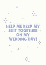 Funny Bridesmaid card - help me keep my shit together on my wedding day! created by Jamie Lindsay