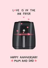 Funny Air Fryer Anniversary Card - For Mum & Dad - Love Is In The Air Fryer created by Naughty Nice