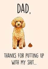 Funny Father's Day Card - From the Dog - Putting up with Shit created by Poppy & Mabel