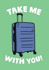 Funny Leaving Card - Moving Away - Suitcase - Take me with you created by Studio Doodles