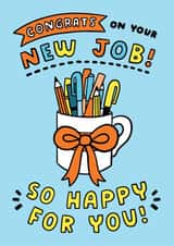 Congrats On Your New Job! So Happy For You! New Job/Promotion Card created by Josie Gledhill