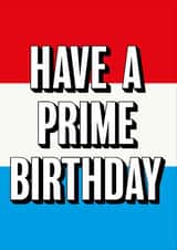 Have A Prime Birthday - funny birthday card for mum, dad, son, daughter prime created by @linesbehind