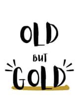 Funny Happy Birthday card for him, her, mum or dad - old but gold created by Pick Your Cards Right