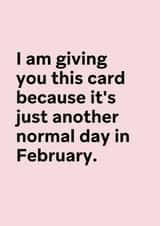 Funny Valentines Card - Friendship - Just another day in February created by Thursday