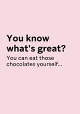 Funny Valentine's Card for Friends - Eat those chocolates yourself created by Thursday