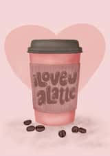 Funny Card for your loved one - I Love you a Latte created by Aminah Eleonora