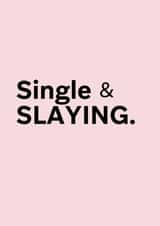 Funny Valentine's Card for Friends - Single and Slaying created by Thursday