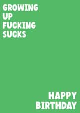 Growing Up Sucks Funny Birthday Card created by For Cards Sake 