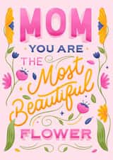Cute Mother's Day Card - Mom - Most Beautiful Flower created by The Pink Type