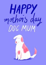 Happy Mother's Day - Dog Mum - From the Dog created by Carla Ellis
