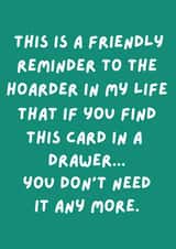 Funny Birthday Card - Hoarder - Friendly Reminder created by original fox designs