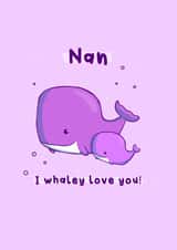 Mother’s Day card for Nan - i Whaley love you created by Daniella Illustrates