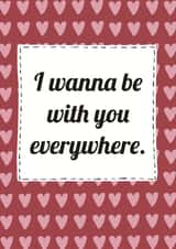 Cute, musical quote valentines card - I wanna be with you everywhere created by Pogle & Twink