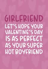 Funny Valentine's Day Card - Girlfriend - As Perfect as Your Super Hot Boyfriend created by Brogan Thomas