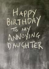 Cheeky Birthday Card - Annoying daughter - Chalkboard created by Hot Balloon Art