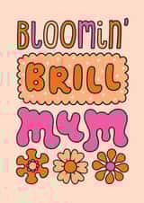 Funky Floral Mothers Day Card - Bloomin' Brill Mum! created by Josie Gledhill