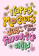 Fun Mother’s Day Card - Hand Lettering - Bright Flower Power - Favourite Child created by Helen Thompson