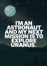 Rude Valentines Card - I'm an Astronaut and my next mission is to explore Uranus created by @rsdesigns