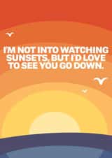 Funny Valentines Card - Sunset - I'd love to see you go down. created by @rsdesigns