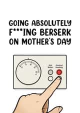 Funny Mother's Day Card - Going Berserk Putting The Heating On created by Picardso