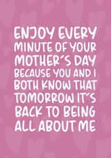 'Back To Being All About Me' Funny and Cheeky Mother's Day Card created by Brogan Thomas
