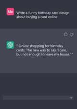 Funny ChatGPT Style Online Shopping Birthday Card for the Tech-Savvy Friend created by Miasma