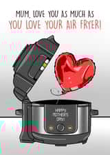 Funny Mother’s Day card - Mum, love you as much as you love your Air Fryer! created by Ilan Asher