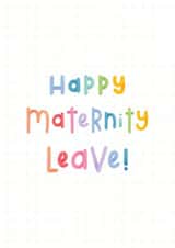 Happy Maternity Leave - Mum to be mat leave card created by Joanne Hawker
