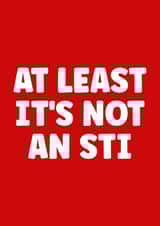 Funny get well card - At least it's not an STI created by Prints With Personality