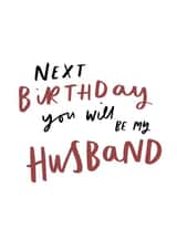 Classic Birthday Card - For Fiancé - Next Birthday You Will Be My Husband created by Studio Yelle