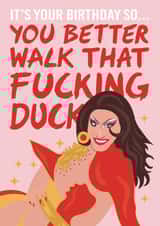 You Better Walk That Fucking Duck Anetra - Rupauls Drag Queen Race Birthday Card created by Abi Lee