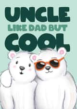 Funny Uncle Birthday Card - Like Dad but Cool - Cheeky - Cooler Polar Bears created by Bev O'Connor || @oconnordesign