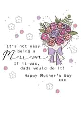 Pretty It's Not Easy Being a Mum, Mother's Day Card created by Eggbert & Daisy