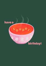 Cute Birthday Card - Have A Souper Birthday - Bowl Of Soup created by Brenna Eliza Designs