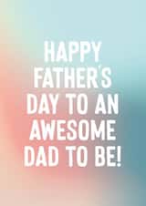 Awesome Dad To Be Father's Day Card - Happy Father's Day created by Purple Tree Designs