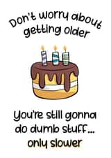 Don't worry about getting older funny birthday card created by Chubby Sparrow