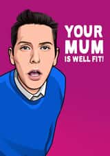Funny Mother's Day Card - The Inbetweeners - Mum is Well Fit created by All Things Banter