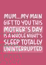 Cute Mother's Day Card - A Whole Night's Sleep Totally Uninterrupted created by Brogan Thomas