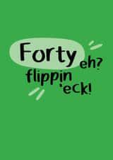 Fortieth Birthday card - flippin 'eck! created by CardsByGem