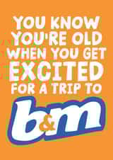 Funny Birthday Card - You Know You're Old When You Get Excited For A Trip To B&M created by Studio Doodles