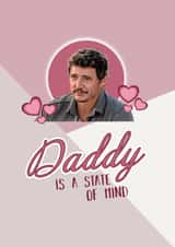 Pedro Pascal Daddy Is a State of Mind The Last of Us Funny TikTok Meme card created by The Happy Mind Co.