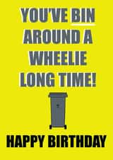 Birthday Card - Wheelie Bin - You’ve bin around a wheelie long time! created by Sadie Cornish