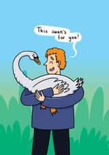 This Swan's For You - Silly Birthday Card - Cute Swan created by Saffron Russell