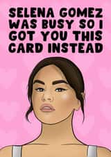 Funny Birthday Card - Selena Gomez created by PearlandRosePrints