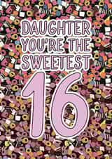 16th birthday card - Daughter - Sweets created by Quinton cards