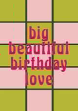 Cute Beautiful Birthday Card for Best Friend - Big Beautiful Birthday Love created by Maddison Ball