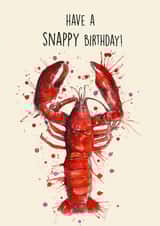Cute Birthday Card - Have a Snappy Day - Lobster created by Splatterworks