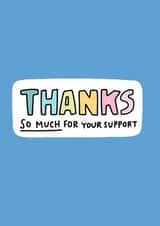 Thanks So Much For Your Support - Thank You Card created by Angela Chick