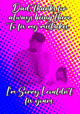 Funny Fathers Day Card for your Amazing Dad. We all make mistakes. created by Michael John Tickle