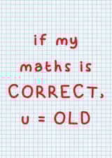 Funny Birthday Card - Primary School Maths - U=OLD created by Pick Your Cards Right